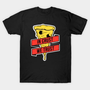 In Crust, We Trust T-Shirt